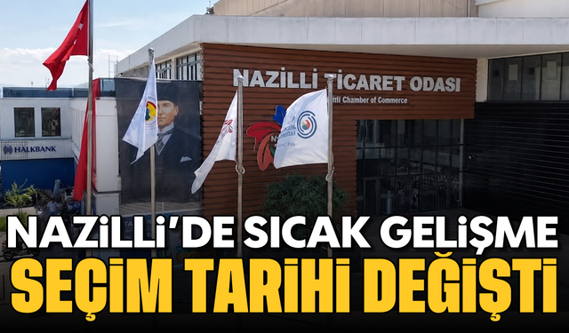 Nazilli'de sıcak gelişme: Seçim tarihi değişti
