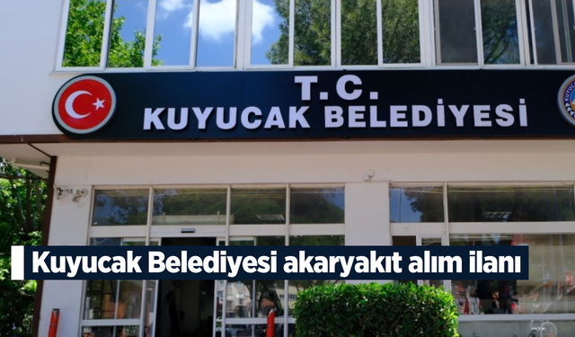 Kuyucak Belediyesi akaryakıt alım ilanı