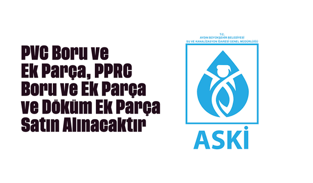 PVC Boru ve Ek Parça, PPRC Boru ve Ek Parça ve Döküm Ek Parça Satın Alınacaktır