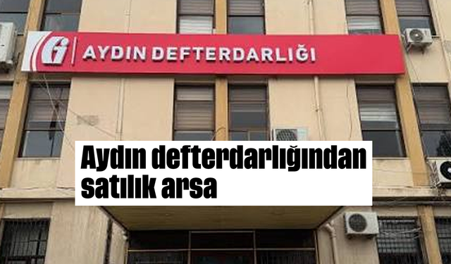Aydın defterdarlığından satılık arsa