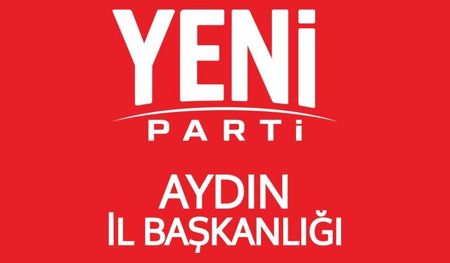 YENİ Parti Aydın'ın kongre tarihi belli oldu