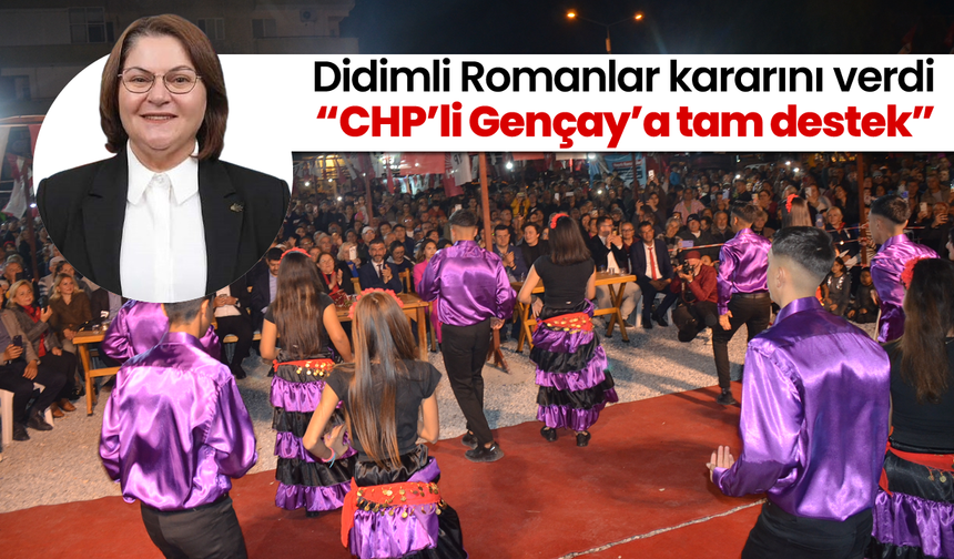 Didimli Romanlar kararını verdi "CHP'li Gençay'a tam destek"