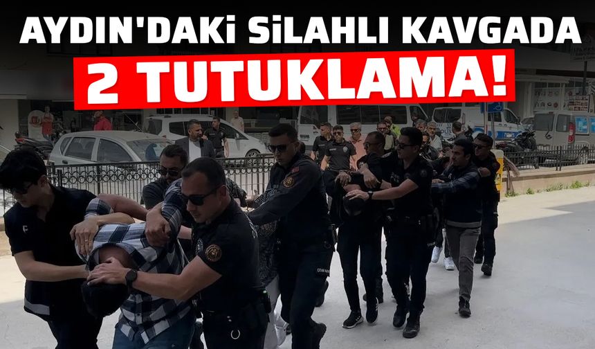 Aydın'daki silahlı kavgada 2 tutuklama!