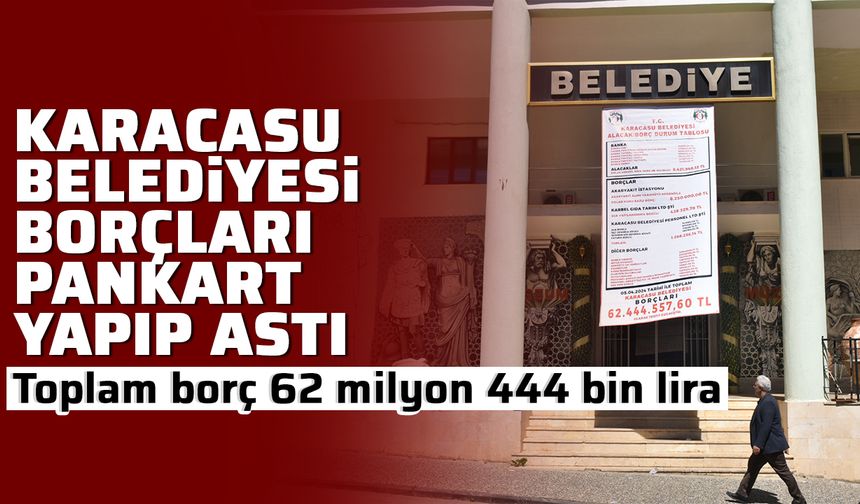 Karacasu Belediyesi borçları pankart yapıp astı: Toplam borç 62 milyon 444 bin lira
