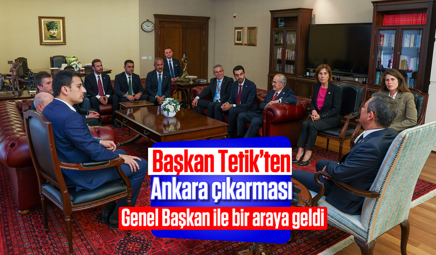 Başkan Tetik’ten Ankara çıkarması