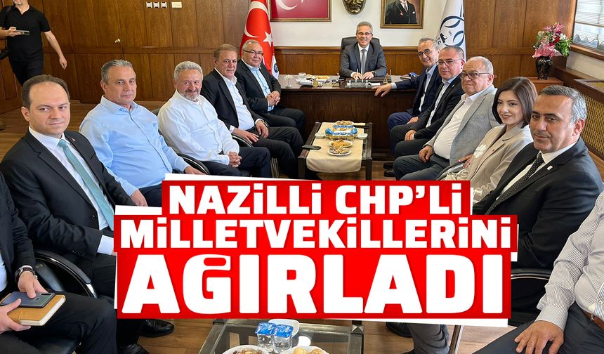 Nazilli CHP’li milletvekillerini ağırladı