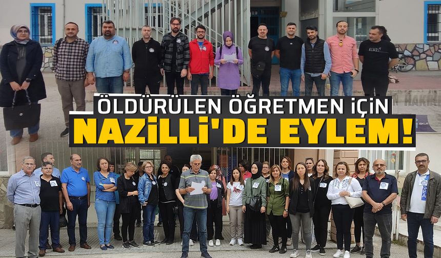 Öldürülen öğretmen için Nazilli'de eylem!