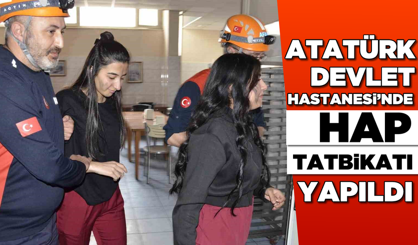 Atatürk Devlet Hastanesi’nde HAP tatbikatı yapıldı