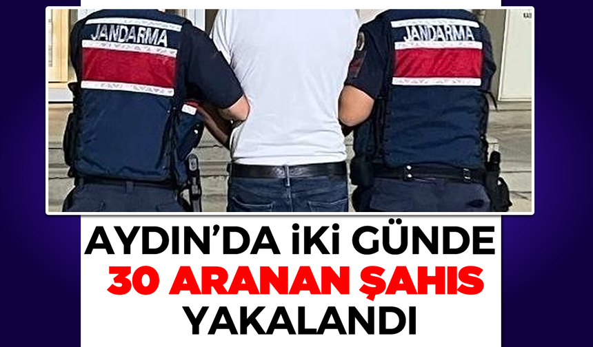 Aydın’da iki günde 30 aranan şahıs yakalandı