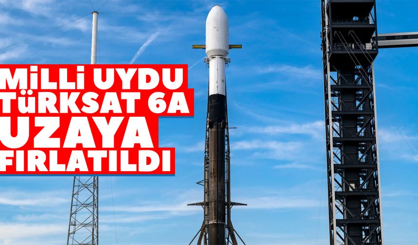 Milli uydu Türksat 6A uzaya fırlatıldı