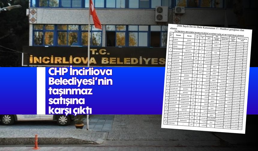 CHP, İncirliova Belediyesi'nin taşınmaz satışına karşı çıktı