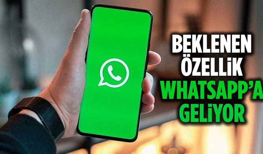 Beklenen Özellik Whatsapp’a Geliyor