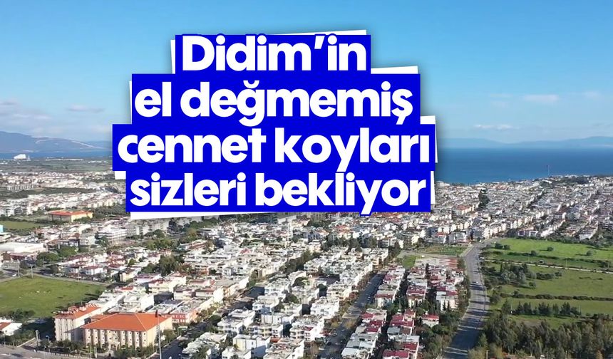 Didim’in el değmemiş cennet koyları sizleri bekliyor