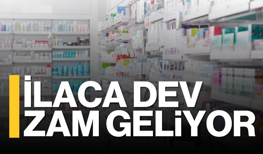 İlaca dev zam geliyor!