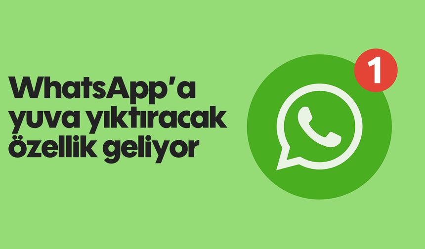 WhatsApp'a Yuva Yıktıracak Özellik Geliyor