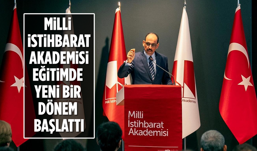 Milli İstihbarat Akademisi Eğitimde Yeni Bir Dönem Başlattı