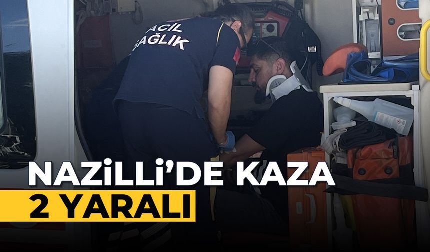 Nazilli'de kaza; 2 yaralı