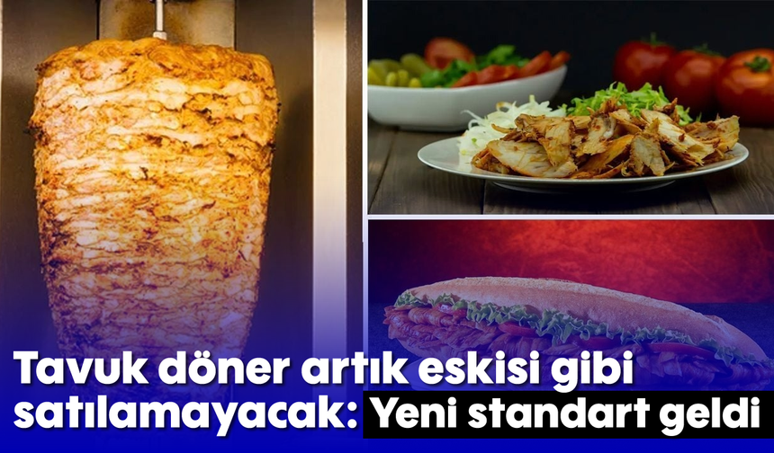 Tavuk döner artık eskisi gibi satılamayacak: Yeni standart geldi