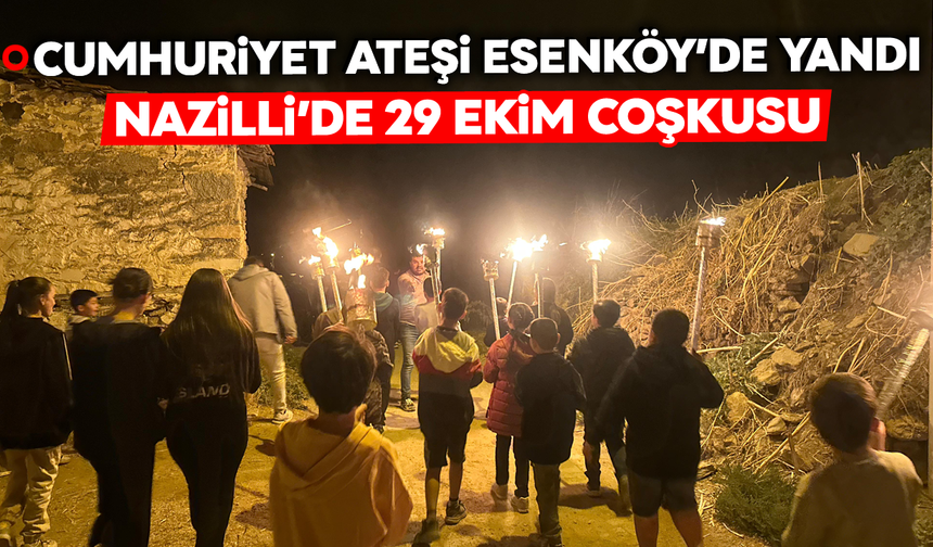 Cumhuriyet ateşi Esenköy’de yandı: Nazilli’de 29 Ekim coşkusu