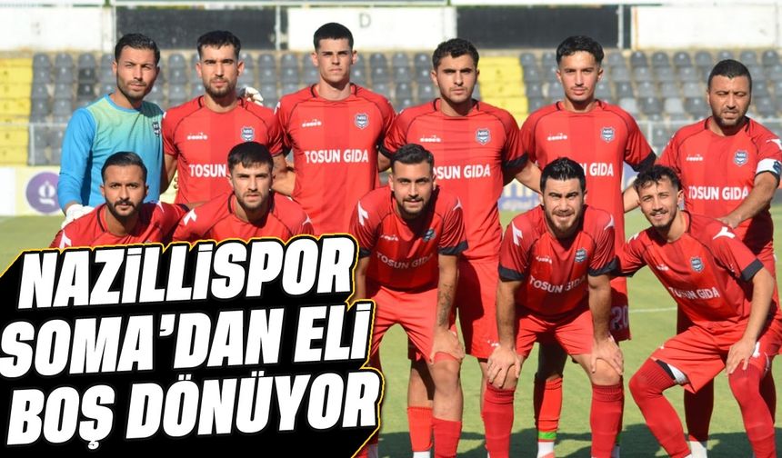 Nazillispor, Soma'dan eli boş dönüyor