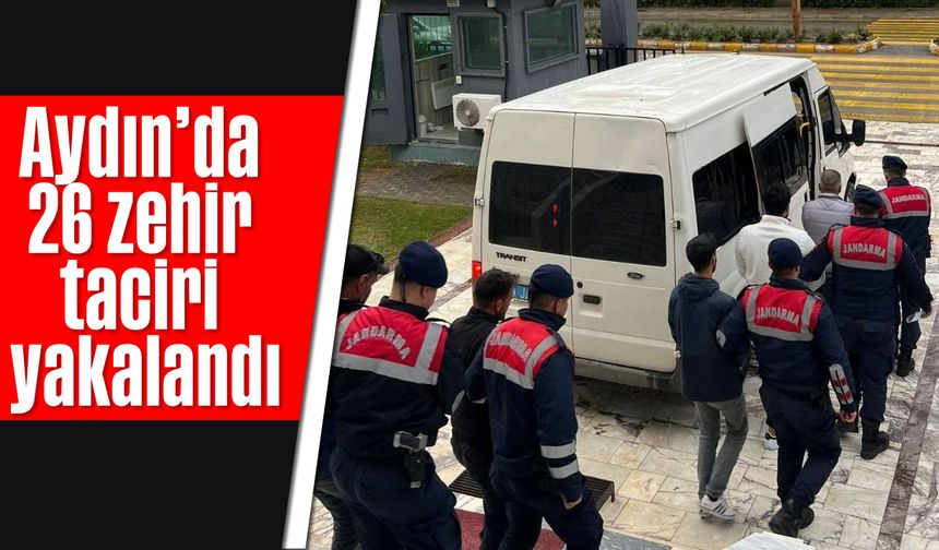 Aydın’da 26 zehir taciri yakalandı