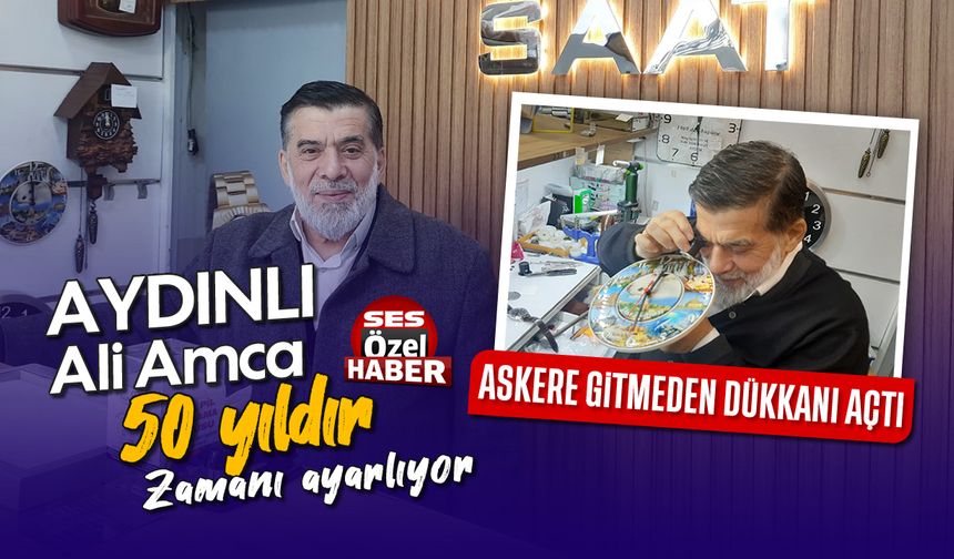 Aydınlı Ali Amca, 50 yıldır zamanı ayarlıyor