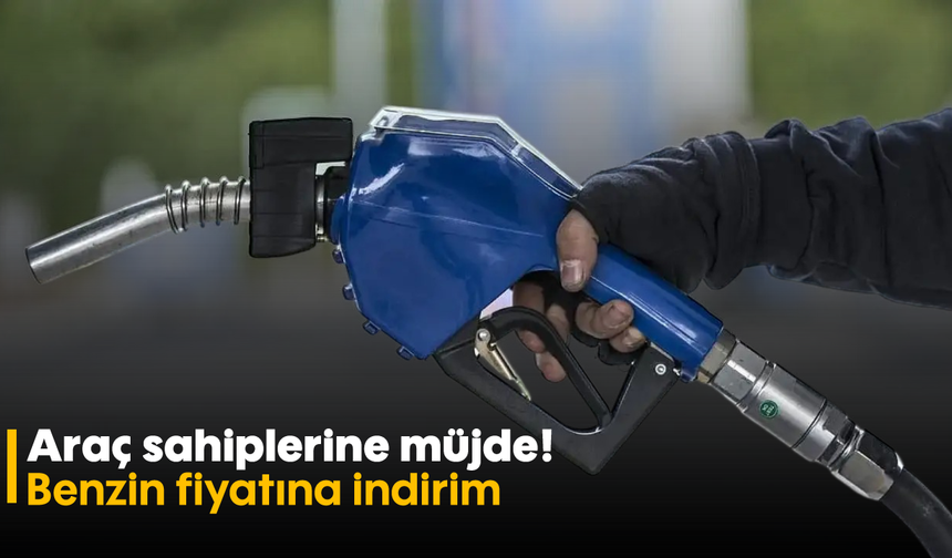 Araç sahiplerine müjde! Benzin fiyatına indirim