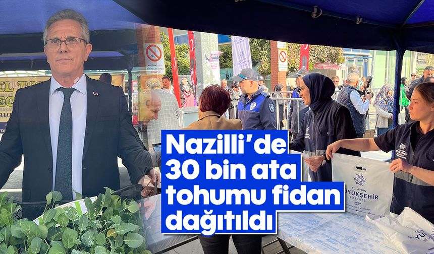 Nazilli'de 30 bin ata tohumu fidan dağıtıldı