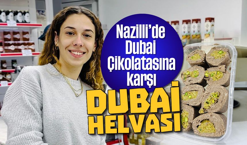 Nazilli’de Dubai Çikolatasına karşı ‘Dubai Helvası’