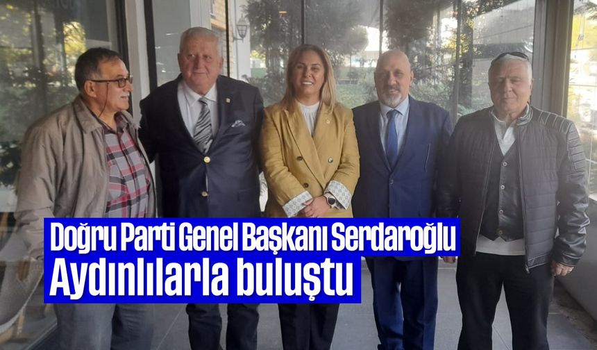 Doğru Parti Genel Başkanı Serdaroğlu, Aydınlılarla buluştu