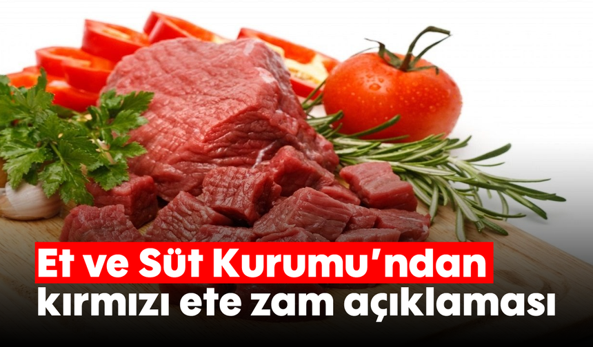 Et ve Süt Kurumu’ndan kırmızı ete zam açıklaması