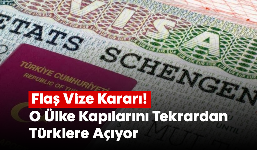 Flaş Vize Kararı! O Ülke Kapılarını Tekrardan Türklere Açıyor