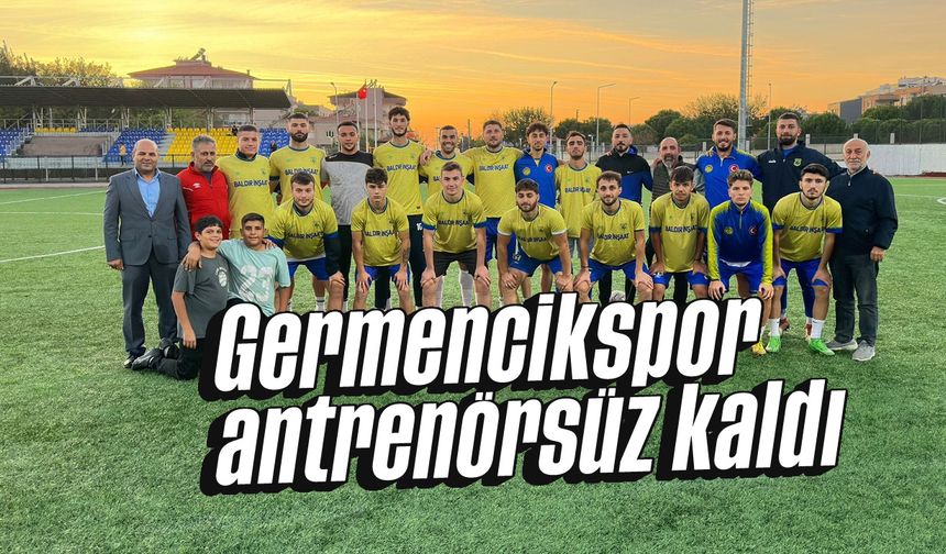 Germencikspor, antrenörsüz kaldı