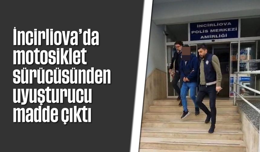 İncirliova’da motosiklet sürücüsünden uyuşturucu madde çıktı