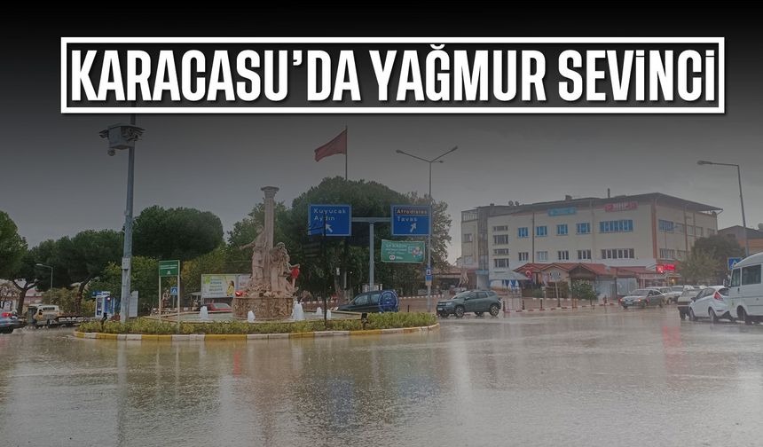 Karacasu'da yağmur sevinci