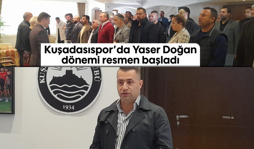 Kuşadasıspor'da Yaser Doğan dönemi resmen başladı