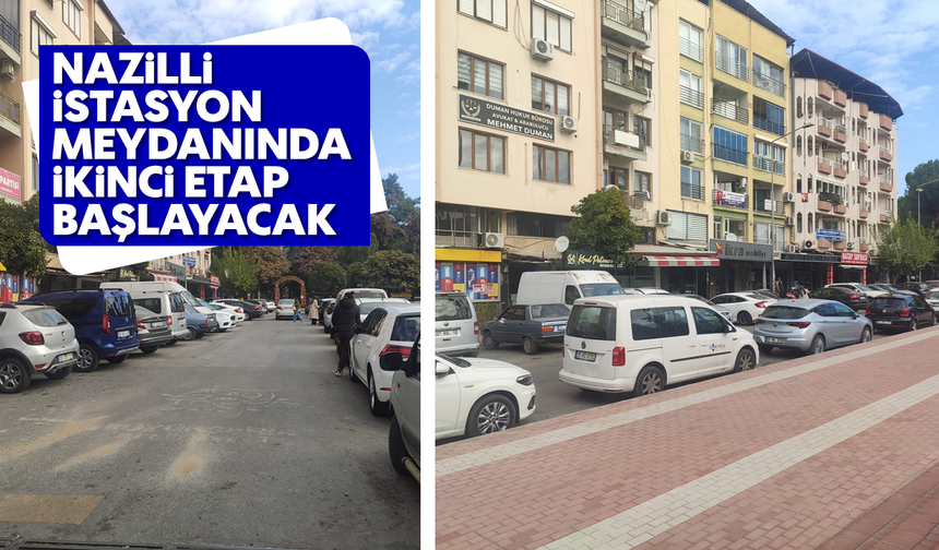 Nazilli İstasyon Meydanında ikinci etap başlayacak