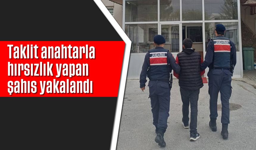 Taklit anahtarla hırsızlık yapan şahıs yakalandı