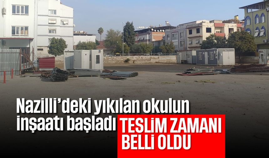 Nazilli'deki yıkılan okulun inşaatı belli oldu