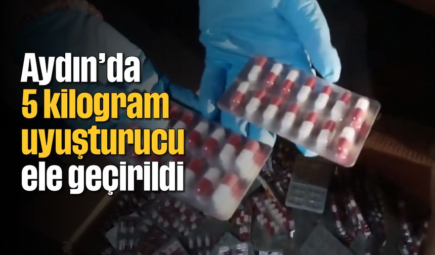 Aydın'da 5 kilogram uyuşturucu ele geçirildi