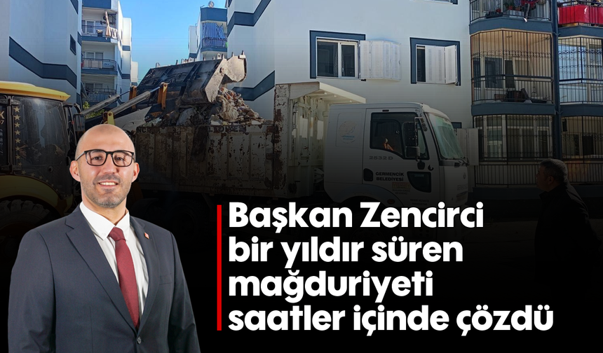 Başkan Zencirci, bir yıldır süren mağduriyeti saatler içinde çözdü