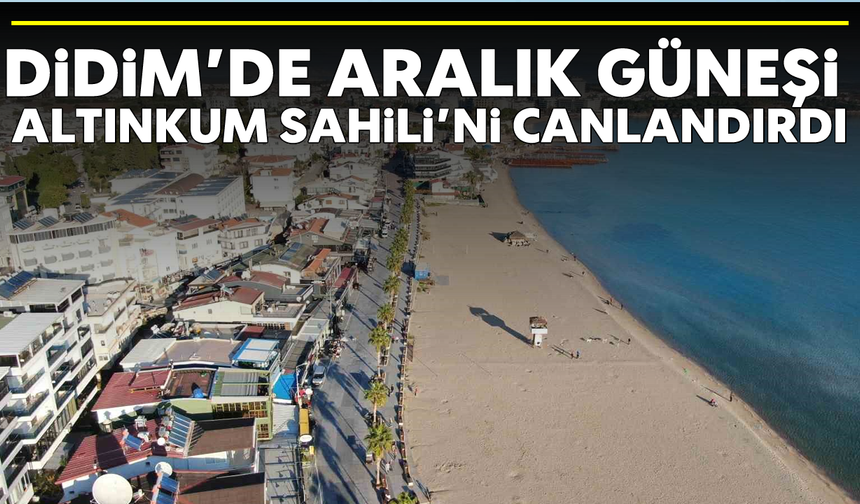 Didim’de Aralık güneşi Altınkum Sahili’ni canlandırdı