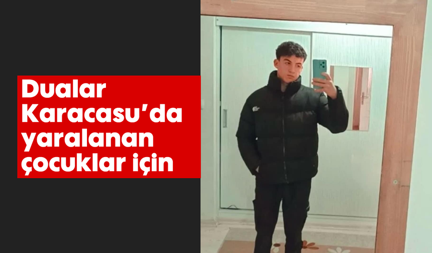 Dualar Karacasu'da yaralanan çocuklar için