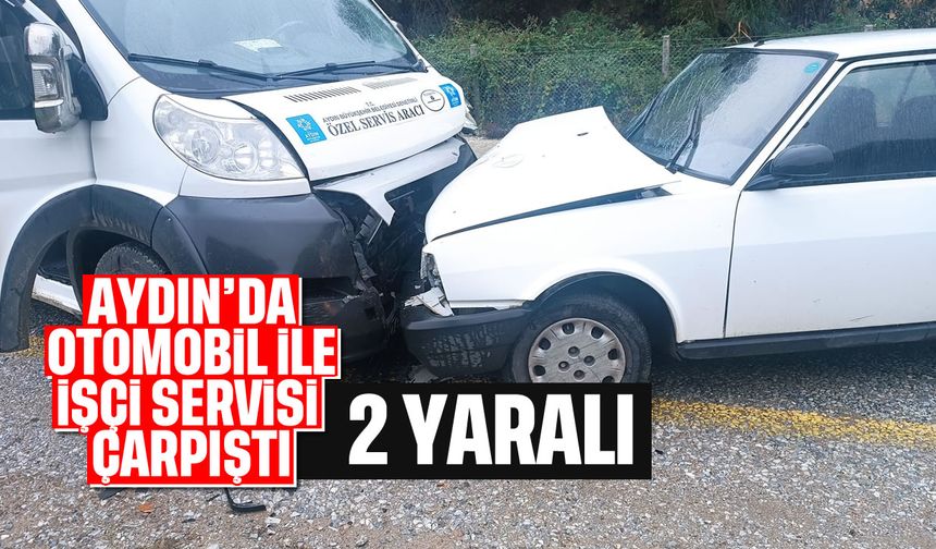 Aydın'da otomobil ile işçi servisi çarpıştı; 2 yaralı