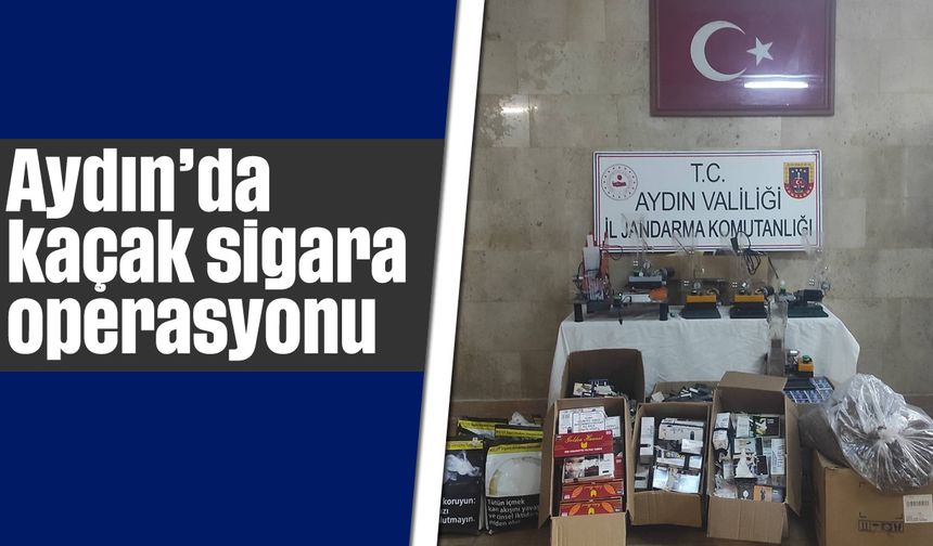 Aydın’da kaçak sigara operasyonu