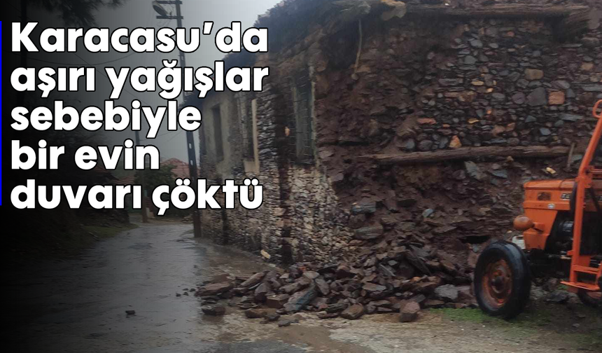 Karacasu'da aşırı yağışlar sebebiyle bir evin duvarı çöktü