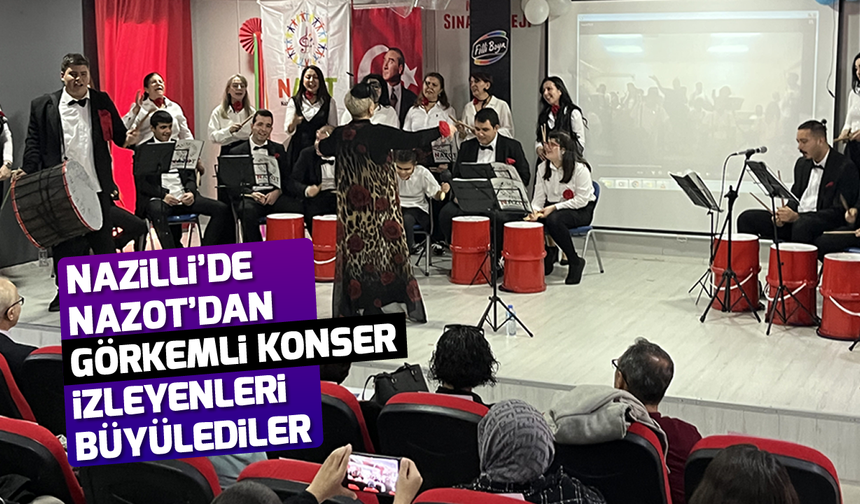 Nazilli’de NAZOT’dan görkemli konser İzleyenleri büyülediler