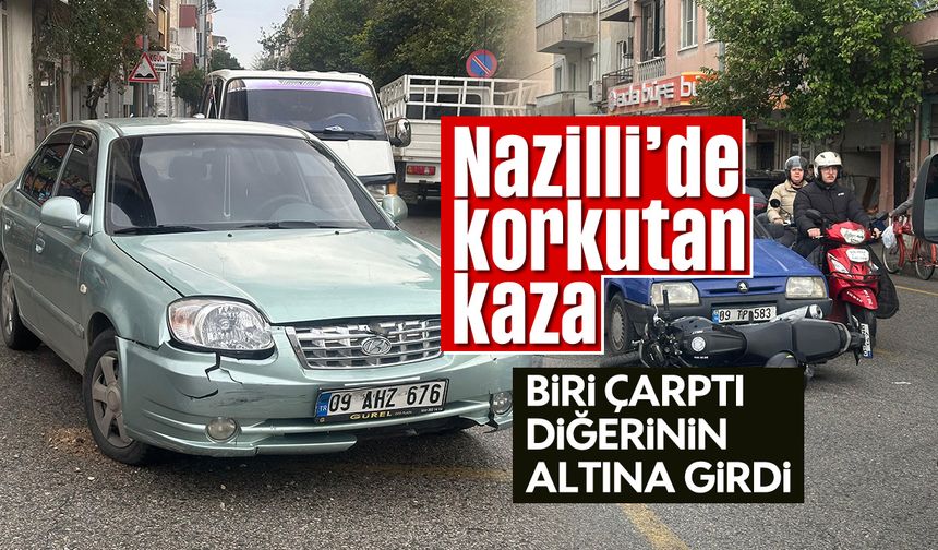 Nazilli korkutan kaza: Biri çarptı, diğerinin altına girdi