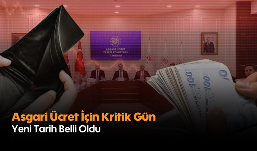 Asgari Ücret İçin Kritik Gün: Yeni Tarih Belli Oldu