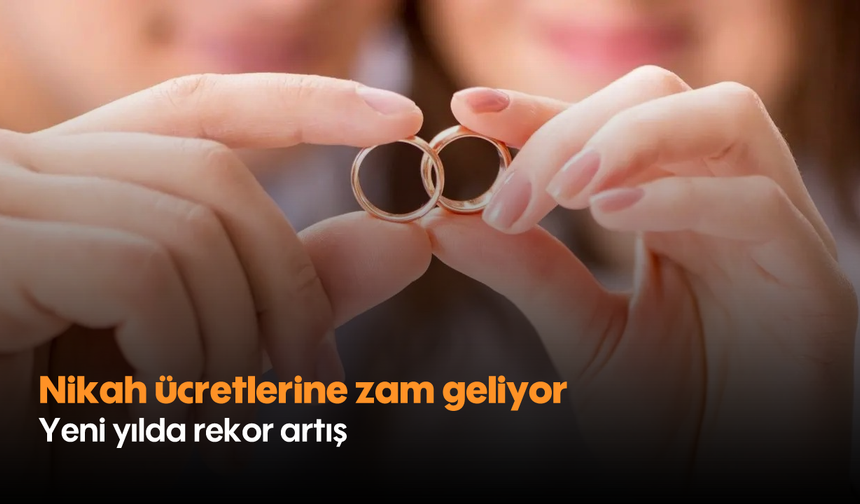 Nikah ücretlerine zam geliyor: Yeni yılda rekor artış